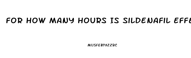 For How Many Hours Is Sildenafil Effective