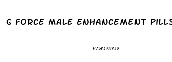 G Force Male Enhancement Pills