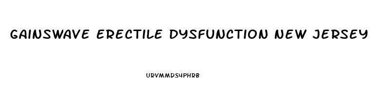 Gainswave Erectile Dysfunction New Jersey