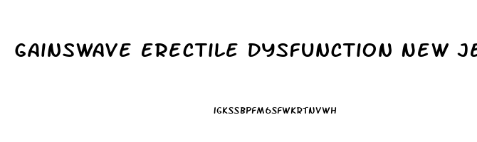 Gainswave Erectile Dysfunction New Jersey