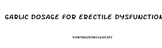 Garlic Dosage For Erectile Dysfunction