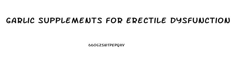 Garlic Supplements For Erectile Dysfunction