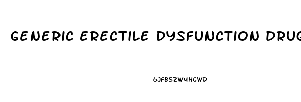 Generic Erectile Dysfunction Drugs
