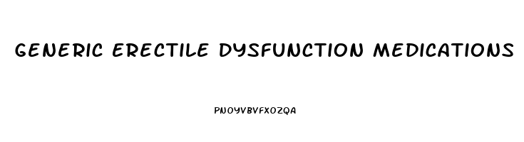 Generic Erectile Dysfunction Medications