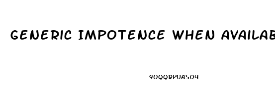 Generic Impotence When Available In Us