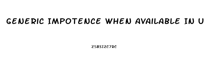 Generic Impotence When Available In Us