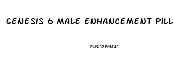 Genesis 6 Male Enhancement Pills