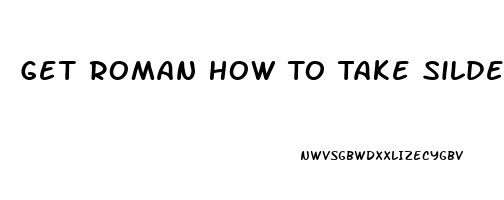 Get Roman How To Take Sildenafil