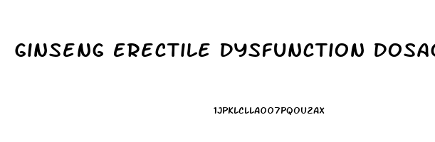 Ginseng Erectile Dysfunction Dosage