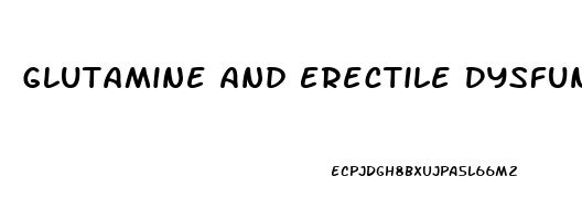 Glutamine And Erectile Dysfunction