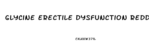 Glycine Erectile Dysfunction Reddit
