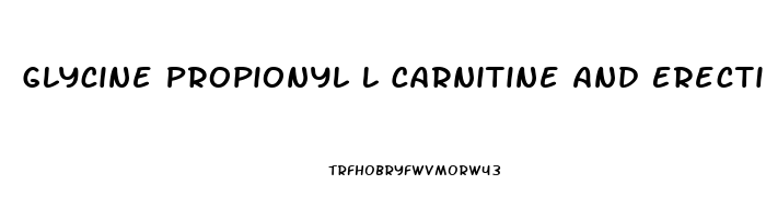 Glycine Propionyl L Carnitine And Erectile Dysfunction