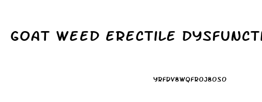 Goat Weed Erectile Dysfunction