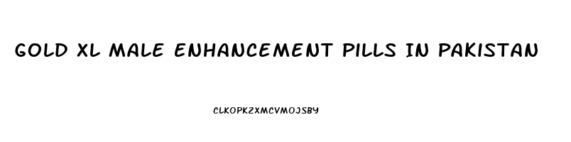 Gold Xl Male Enhancement Pills In Pakistan