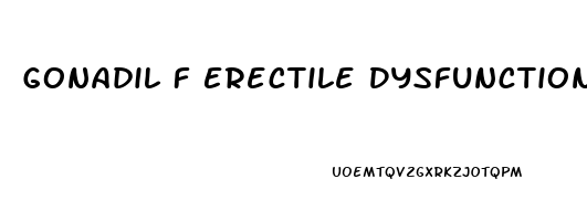 Gonadil F Erectile Dysfunction