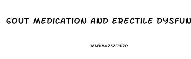 Gout Medication And Erectile Dysfunction