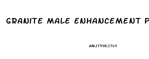 Granite Male Enhancement Pills Reviews