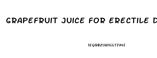 Grapefruit Juice For Erectile Dysfunction