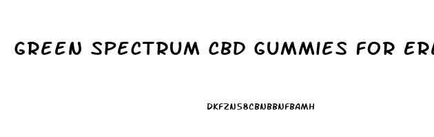 Green Spectrum Cbd Gummies For Erectile Dysfunction