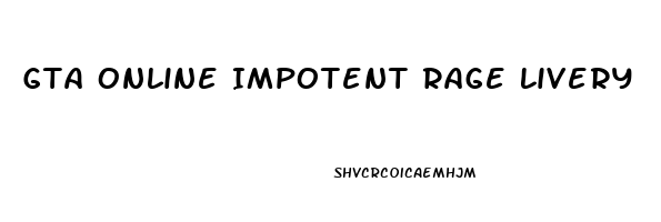 Gta Online Impotent Rage Livery