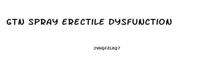 Gtn Spray Erectile Dysfunction