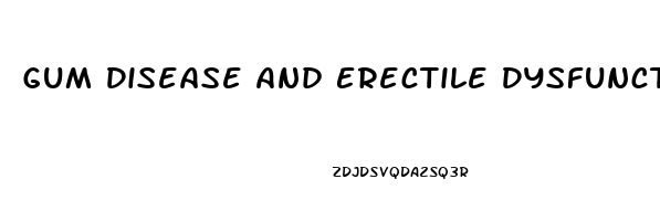 Gum Disease And Erectile Dysfunction