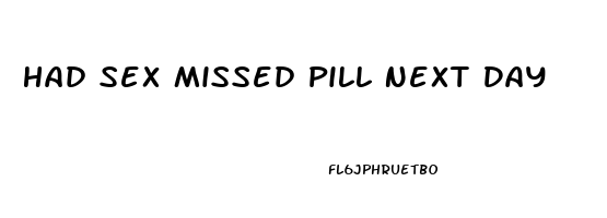 Had Sex Missed Pill Next Day