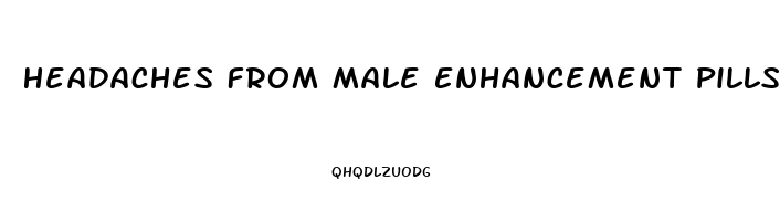 Headaches From Male Enhancement Pills