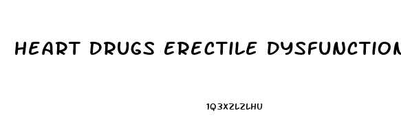 Heart Drugs Erectile Dysfunction