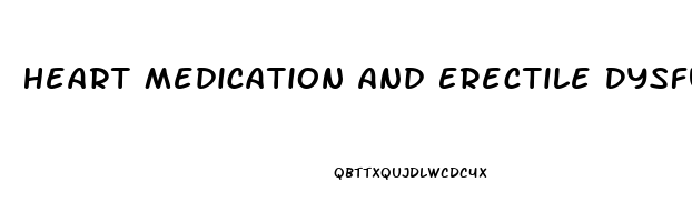 Heart Medication And Erectile Dysfunction