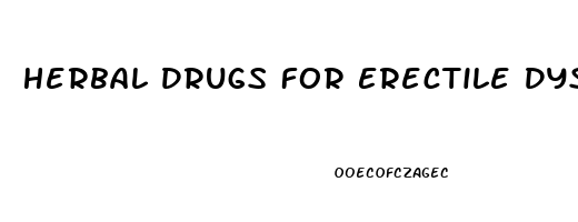 Herbal Drugs For Erectile Dysfunction