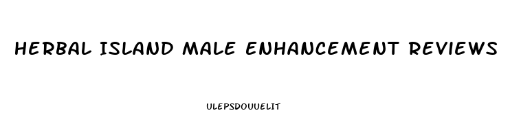 Herbal Island Male Enhancement Reviews