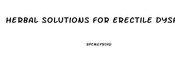 Herbal Solutions For Erectile Dysfunction