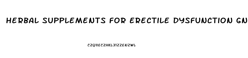 Herbal Supplements For Erectile Dysfunction Gnc