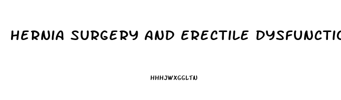 Hernia Surgery And Erectile Dysfunction