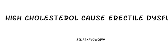 High Cholesterol Cause Erectile Dysfunction