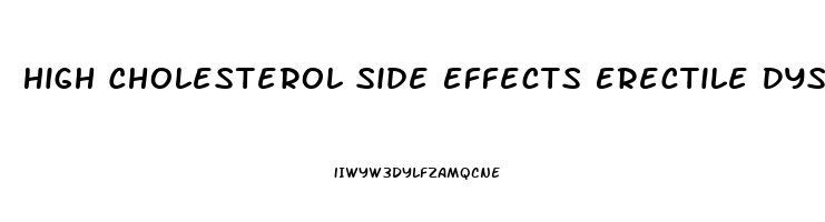 High Cholesterol Side Effects Erectile Dysfunction