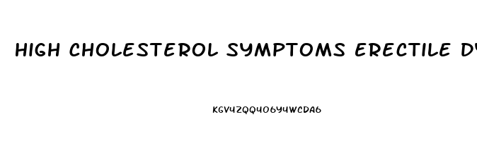 High Cholesterol Symptoms Erectile Dysfunction