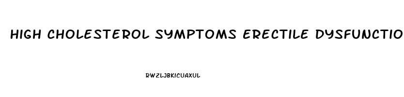 High Cholesterol Symptoms Erectile Dysfunction