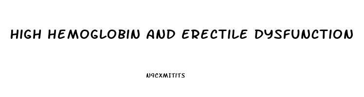 High Hemoglobin And Erectile Dysfunction