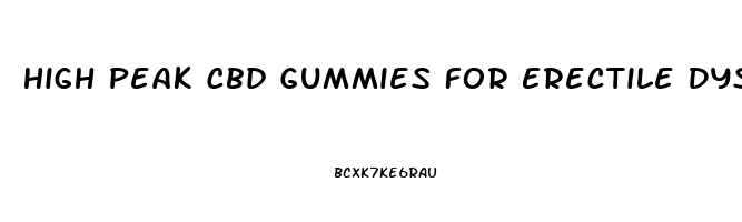 High Peak Cbd Gummies For Erectile Dysfunction