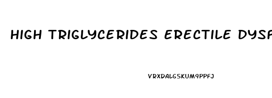 High Triglycerides Erectile Dysfunction