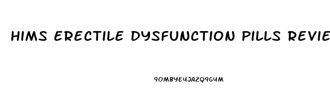 Hims Erectile Dysfunction Pills Reviews