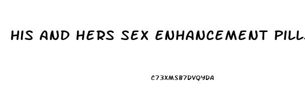 His And Hers Sex Enhancement Pills