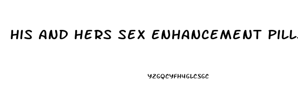 His And Hers Sex Enhancement Pills