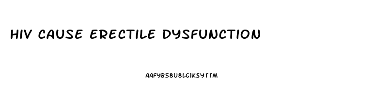 Hiv Cause Erectile Dysfunction