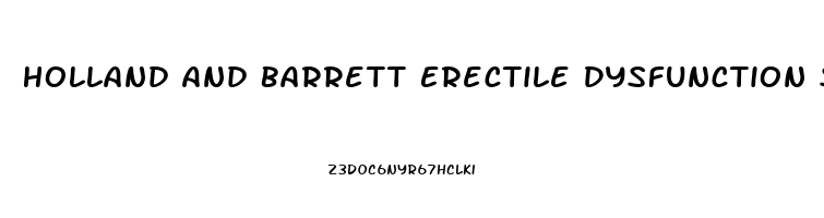 Holland And Barrett Erectile Dysfunction Supplements