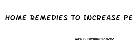 Home Remedies To Increase Penis Size