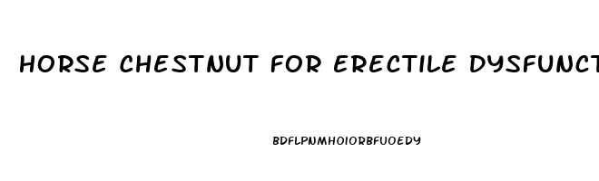 Horse Chestnut For Erectile Dysfunction Reddit