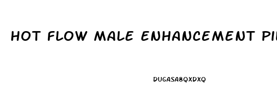 Hot Flow Male Enhancement Pills